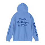 Hooded Sweatshirt - Thats Mr Singer, to YOU