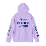 Hooded Sweatshirt - Thats Mr Singer, to YOU