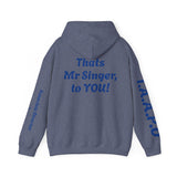 Hooded Sweatshirt - Thats Mr Singer, to YOU