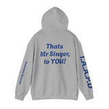 Hooded Sweatshirt - Thats Mr Singer, to YOU