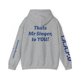 Hooded Sweatshirt - Thats Mr Singer, to YOU