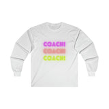 Coach! Coach! Coach! - Long Sleeve Tee