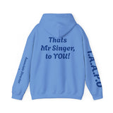 Hooded Sweatshirt - Thats Mr Singer, to YOU