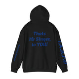 Hooded Sweatshirt - Thats Mr Singer, to YOU
